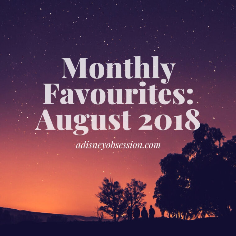 monthly favourites august 2018